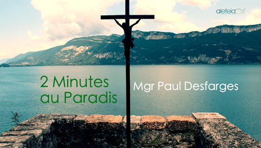 Deux minutes au paradis : rencontre avec Mgr Desfarges