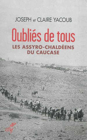 Oubliés de tous, les assyro-chaldéens du Caucase de Joseph et Claire Yacoub © éditions Cerf