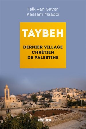 Taybeh, dernier village chrétien de Palestine de Falk Van Gaver © Electre
