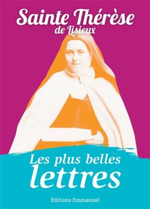 Les plus belles lettres de sainte Thérèse de Lisieux. © Éditions Emmanuel