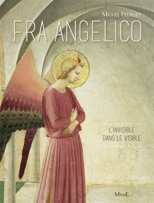 Fra Angelico, l'invisible dans le visible
