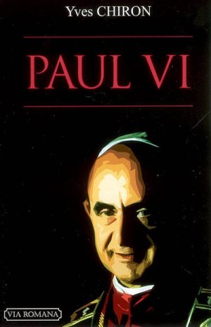 Paul VI : le pape écartelé de Yves Chiron