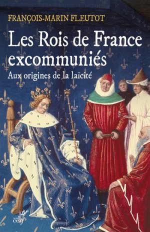 Les rois de France excommuniés : aux origines de la laïcité