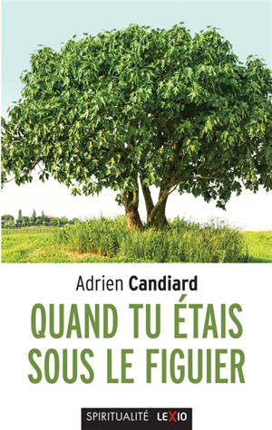 QUAND-TU-ETAIS-SOUS-LE-FIGUIER-ADRIEN-CANDIARD.jpg