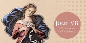 [VIDÉO] Neuvaine à Marie qui défait les nœuds : défaire le nœud de l&rsquo;impatience (jour 6)