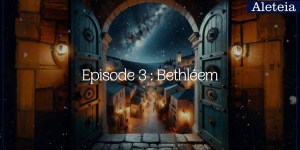 [VIDÉO] Le conte de Noël d&rsquo;Aleteia / Episode 3 : Bethléem