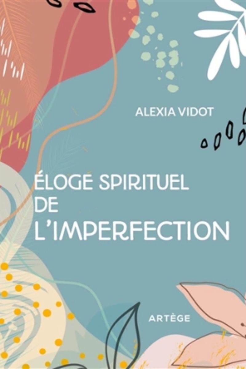 ELOGE SPIRITUEL DE L&rsquo;IMPERFECTION