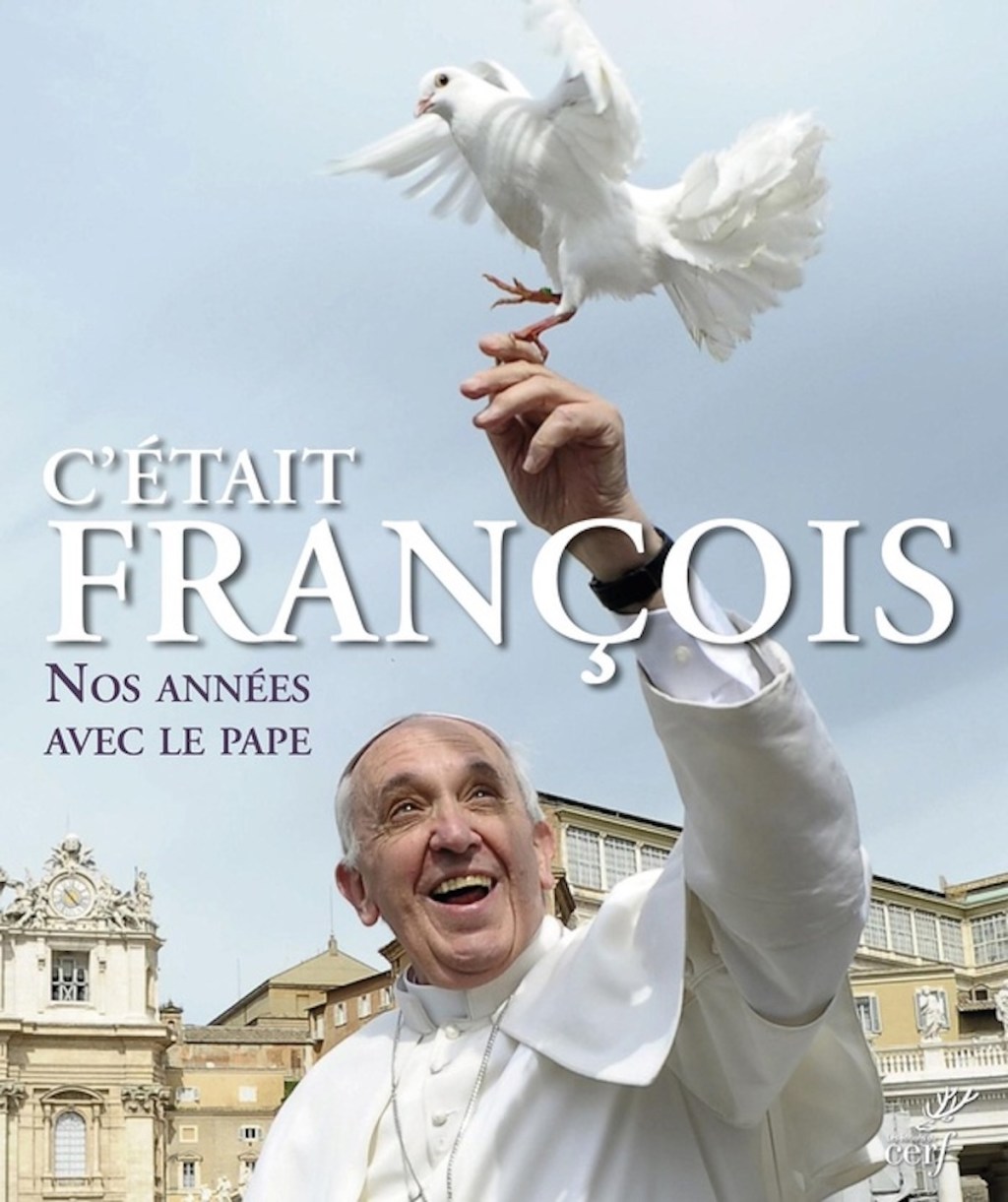 C'Etait Francois : Nos Annees Avec Le Pape