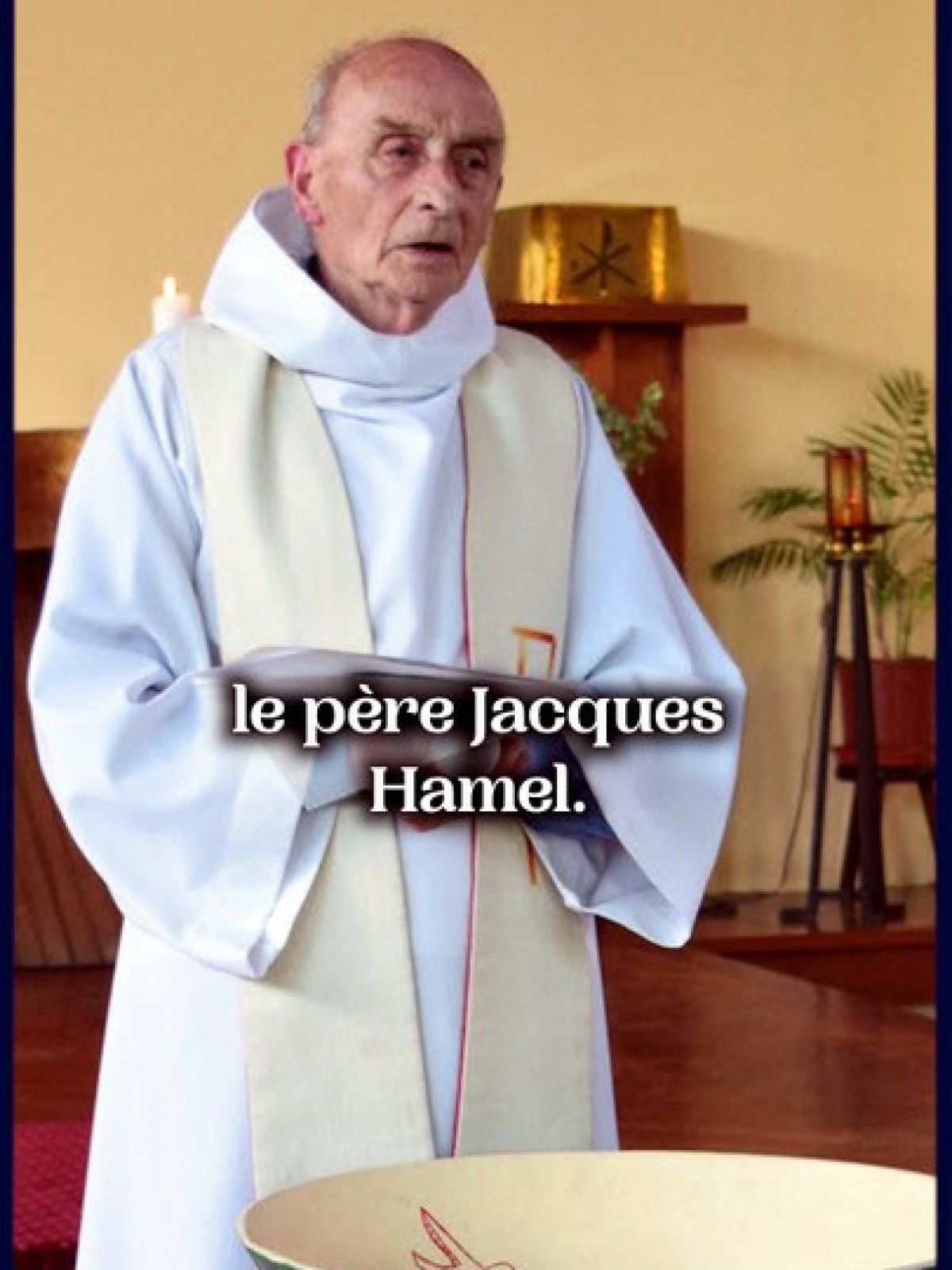 Il y a dix ans, le martyre du père Hamel